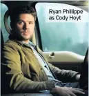  ??  ?? Ryan Phillippe as Cody Hoyt