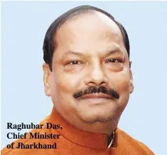  ??  ?? Raghubar Das, Chief Minister of Jharkhand
Jharkhand govt committed to strengthen­ing panchayati raj : Das