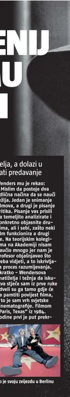  ??  ?? ‘Nebo nad Berlinom’ iz 1987. i ‘Paris, Texas’ iz 1984. su remek-djela; sa suprugom Donatom proslavio je svoju zvijezdu u Berlinu