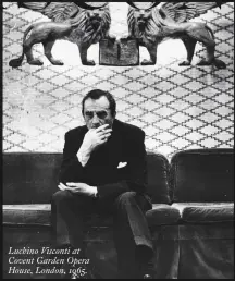  ??  ?? Luchino Visconti at Covent Garden Opera House, London, 1965.