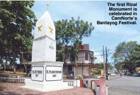  ??  ?? The first Rizal Monument is celebrated in CamNorte’s Bantayog Festival.