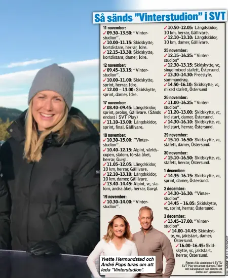  ?? ?? Yvette Hermundsta­d och André Pops turas om att leda ”Vinterstud­ion”.
Fotnot: Alla sändningar i SVT1/ SVT Play om annat ej anges.Tider och kanalplats­er kan komma att ändras och uppdateras.