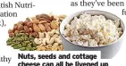  ?? ?? Nuts, seeds and cottage cheese can all be livened up