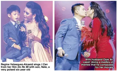  ??  ?? Regine Velasquez-Alcasid sings I Can from her film Do Re Mi with son, Nate, a very poised six year old With husband Ogie Alcasid, doing a medley of themes that he composed for her movies