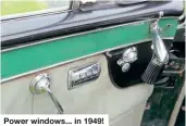  ??  ?? Power windows... in 1949!