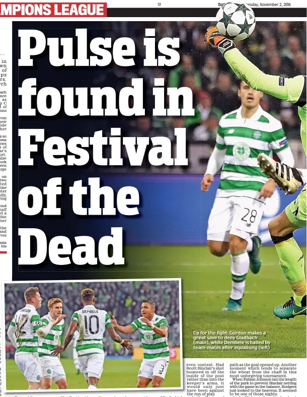  ??  ?? Up for the fight: Gordon makes a great save to deny Gladbach (main), while Dembele is hailed by team-mates after equalising (left)