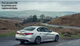  ??  ?? You can save £8k by getting a preregiste­red Giulia