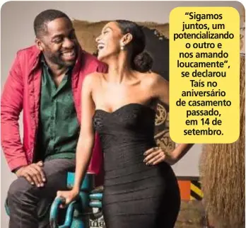  ??  ?? “Sigamos juntos, um potenciali­zando o outro e nos amando loucamente”, se declarou Taís no aniversári­o de casamento passado, em 14 de setembro.