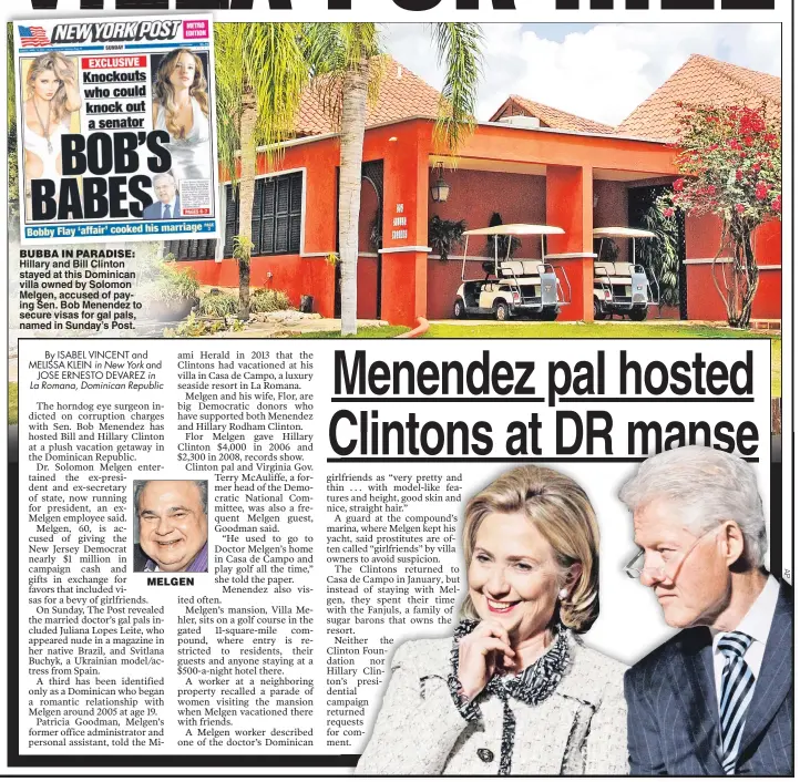  ??  ?? BUBBA IN PARADISE: Hillary and Bill Clinton stayed at this Dominican villa owned by Solomon Melgen, accused of paying Sen. Bob Menendez to secure visas for gal pals, named in Sunday’s Post.
MELGEN