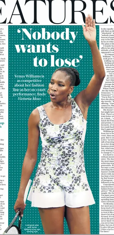  ??  ?? Look good, play well: Venus Williams in her own winning style