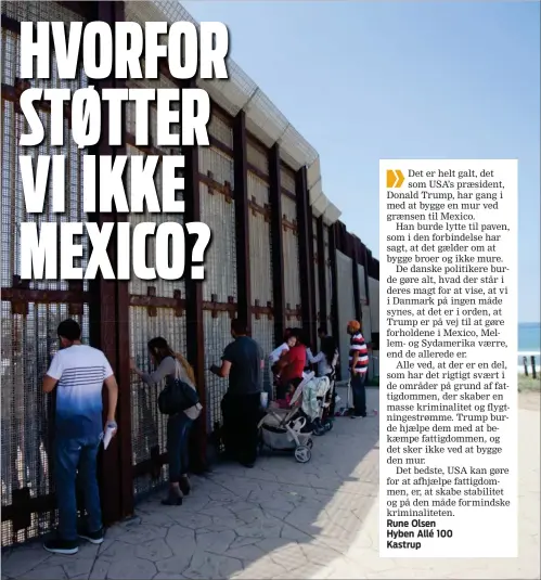  ?? FOTO: GREGORY BULL/AP ?? Der er allerede mur eller hegn på flere straekning­er langs graensen mellem Mexico og USA, blandt andet her i San Diego ved Stillehave­t. Donald Trump har lovet en mur hele vejen langs den 3145 km lange graense.