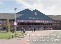  ??  ?? Ormskirk School was among those with facilities hired out by SLS