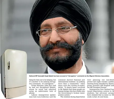  ??  ?? National MP Kanwaljit Singh Bakshi has been accused of ‘‘derogatory’’ comments by the Migrant Workers Associatio­n.