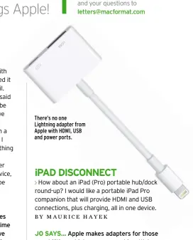  ??  ?? There’s no one Lightning adapter from Apple with HDMI, USB and power ports.