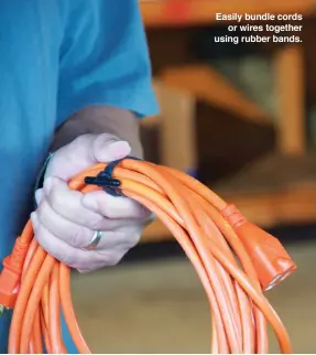  ??  ?? Easily bundle cords or wires together using rubber bands.