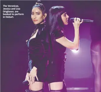 ??  ?? The Veronicas, Jessica and Lisa Origliasso, are booked to perform in Hobart.