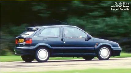  ??  ?? Citroën ZX is a sub-£1000 James Ruppert favourite