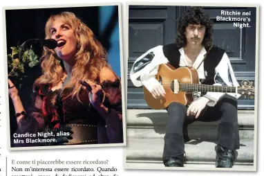  ?? ?? Candice Night, alias Mrs Blackmore.
Ritchie nei Blackmore’s Night.