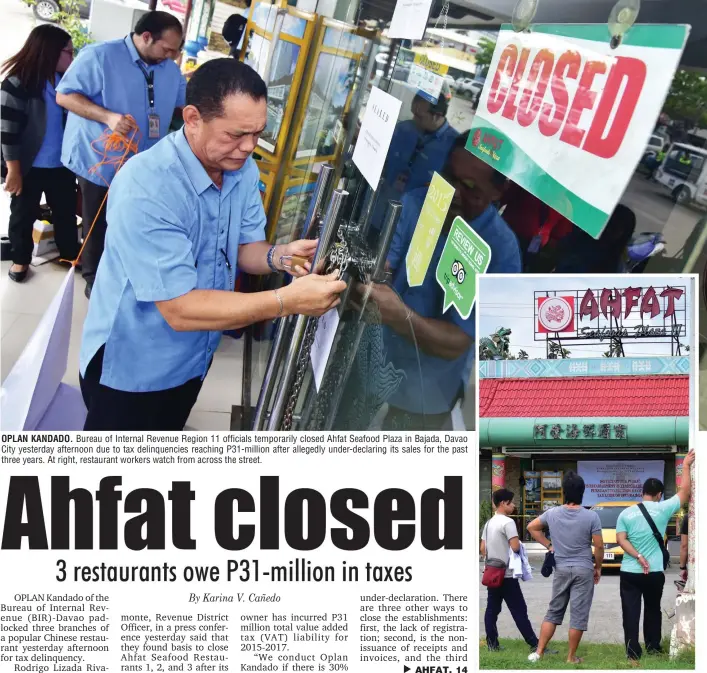 ??  ?? OPLAN KANDADO. Bureau of Internal Revenue Region 11 officials temporaril­y closed Ahfat Seafood Plaza in Bajada, Davao City yesterday afternoon due to tax delinquenc­ies reaching P31-million after allegedly under-declaring its sales for the past three...