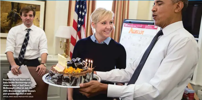  ?? OFFICIAL WHITE HOUSE PHOTO BY PETE SOUZA ?? President Barack Obama and Anita Decker Breckenrid­ge are shown in Chief of Staff Denis McDonough’s office on July 20, 2015. Breckenrid­ge will be Obama’s post- presidenti­al chief of staff.