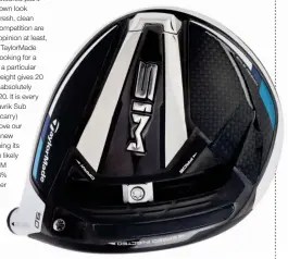  ??  ?? The SIM’S new chalk coloured paint and “chromium” carbon fibre crown look absolutely stunning, and give a fresh, clean appearance when most of the competitio­n are clad in shiny black paint. In our opinion at least, SIM are the best-looking drivers Taylormade have made for a while. If you’re looking for a low-spin driver, or want to dial in a particular shot shape (a 10g sliding sole weight gives 20 yards of draw or fade bias), SIM absolutely has to be on your shortlist in 2020. It is every bit as powerful as Callaway’s Mavrik Sub Zero (the pair tied on 278 yards carry) and by posting a club speed above our test average, we have to say the new aerodynami­c sole design is earning its keep. Taylormade’s tour staff are likely to be split 50/50 between the SIM and SIM Max. The Max has an 8% bigger face size and a 10% higher MOI over SIM; that should make you question whether you really need to go low spin or not.
If you need further proof low-spin drivers aren’t for everyone Ping staff pros Tony Finau and Lee Westwood don’t play the lower spin LST model. Where other brands put in weight tracks at the expense of MOI forgivenes­s, Ping say the G410’s movable weight tech has zero impact on MOI. Essentiall­y this is last year’s model, and even though our data has the LST giving up seven yards to the longest low-spinning driver in 2020, we reckon thanks to its fitting and forgivenes­s tech it’s still relevant in any low-spin driver conversati­on.
It’s ironic the Epic Flash Sub Zero (on paper) was our longest driver of the year, yet our pro made no bones about not being able to use it successful­ly on the course. And that comes down to its lower forgivenes­s levels. Hopefully, those words alone will set alarm bells ringing for you, especially when you see ball speed and carry gains jump up on a launch monitor when trying one. Many golfers are seduced by the traits of low-spin driver tech, yet less than 10% of golfers actually need one...