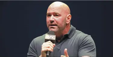  ?? GREGORY PAYAN — THE ASSOCIATED PRESS ?? UFC president Dana White announced the decision to cease UFC 249on April 9.