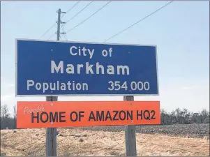  ?? CP PHOTO ?? A City of Markham sign with a with a “Possible home of Amazon HQ2” is shown in Markham, Ont., in this recent photo posted on the @cityofmark­ham Twitter account.