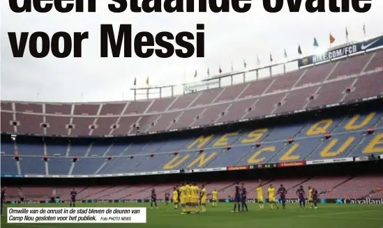  ?? Foto PHOTO NEWS ?? Omwille van de onrust in de stad bleven de deuren van Camp Nou gesloten voor het publiek.