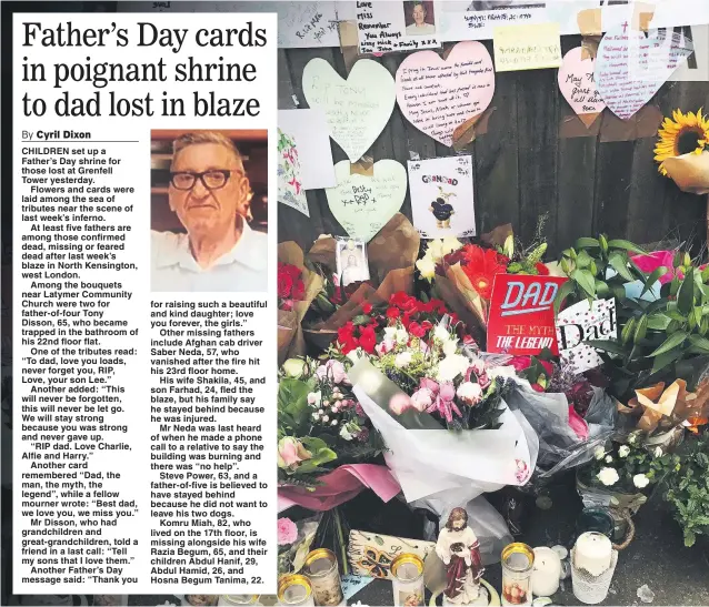  ?? Pictures: NEIL HALL/REUTERS, TOLGA AKMEN/AFP, GEORGINA STUBBS/PA ?? The mass of floral tributes left in tribute to missing or dead fathers caught up in last week’s Grenfell Tower fire disaster. They included tributes to Tony Disson, inset