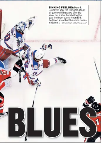  ?? Bill Kostroun; Getty Images; AP ?? SINKING FEELING: Henrik Lundqvist kept the Rangers afloat all game with big save after big save, but a shot from below the goal line from countryman Erik Karlsson sunk the Blueshirts hopes in Game 1.