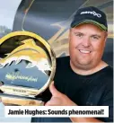  ??  ?? Jamie Hughes: Sounds phenomenal!