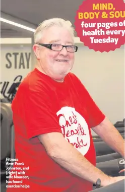  ??  ?? Fitness first: Frank Johnston, and (right) with wife Maureen, has found exercise helps