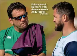  ?? SPORTSFILE ?? Future proof: Nucifora with defence coach Andy Farrell