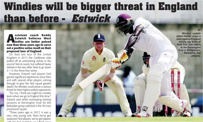  ?? AP ?? Windies’ captain Jason Holder plays a shot against England
during day three of their first Test match
at the Kensington Oval in Bridgetown, Barbados, last
January.