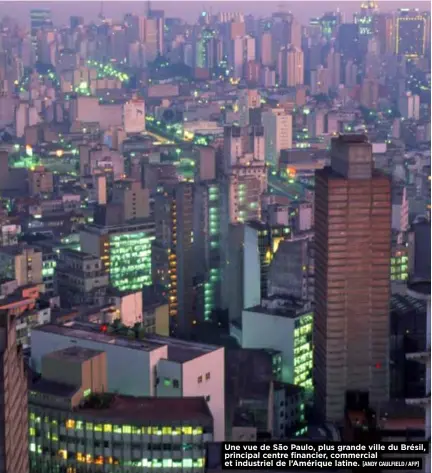  ?? [Andy Caulfield / AFP] ?? Une vue de São Paulo, plus grande ville du Brésil, principal centre financier, commercial et industriel de l’Amérique latine.