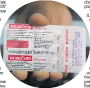  ?? Photos / AP ?? India ramped up production of the antimalari­al drug after it was touted to fight Covid-19.
