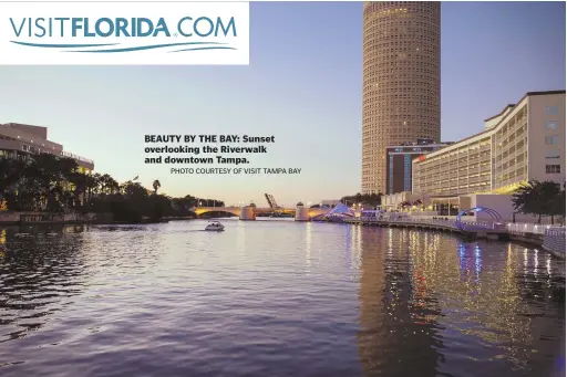  ?? PHOTO COURTESY OF VISIT TAMPA BAY ?? BEAUTY BY THE BAY: Sunset overlookin­g the Riverwalk and downtown Tampa.