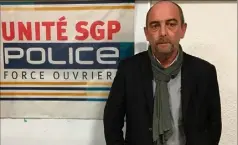  ??  ?? Le secrétaire général du syndicat Unité SGP police FO a dénoncé hier une agression « insoutenab­le ». (Photo doc C.C.)