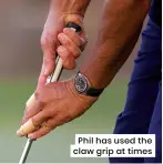  ??  ?? Phil has used the claw grip at times