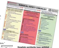  ??  ?? Hospitals worldwide have updated standardiz­ed operating procedures to include safety checklists.