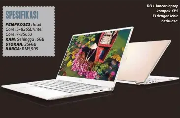  ??  ?? SPESIFIKAS­I
PEMPROSES : Intel Core i5-8265U/Intel Core i7-8565U
RAM: Sehingga 16GB STORAN: 256GB HARGA: RM5,909 DELL lancar laptop
kompak XPS 13 dengan lebih
berkuasa.