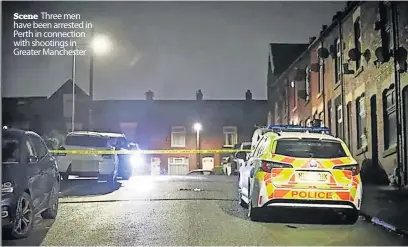  ?? ?? Scene Three men have been arrested in Perth in connection with shootings in Greater Manchester