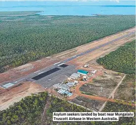  ?? ?? Asylum seekers landed by boat near Mungalalu Truscott Airbase in Western Australia.