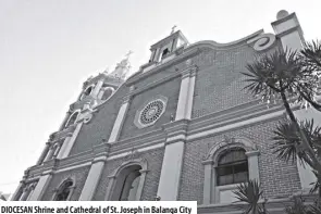  ??  ?? Diocesan shrine and Cathedral of st. Joseph in Balanga City