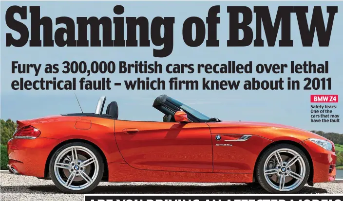  ??  ?? BMW Z4 Safety fears: One of the cars that may have the fault