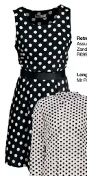  ??  ?? Retro dress Assuili at Zando.co.za R699 Long-sleeve top Mr Price R70