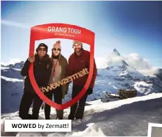  ??  ?? WOWED by Zermatt!