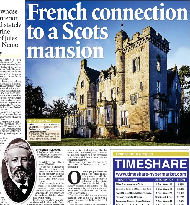  ??  ?? AT A GLANCE Price O/o £230,000 Location Oakley, Fife Bedrooms Two Unique features A magnificen­t apartment in a Scottish Baronial mansion that inspired Jules Verne DIFFERENT LEAGUE: Jules Verne, left, based the Nautilus’ interiors on Inzievar House, above