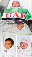  ??  ?? Bundles of joy Top: A boy born to an Indian couple and (right) Jalal Laham from Syria with his baby boy. Above: Babies Haya Mohammad Al Amro, Maha Zayed Al Zaabi and Dana Ali Al Yammahi.