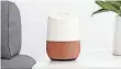  ?? GOOGLE ?? Google Home.